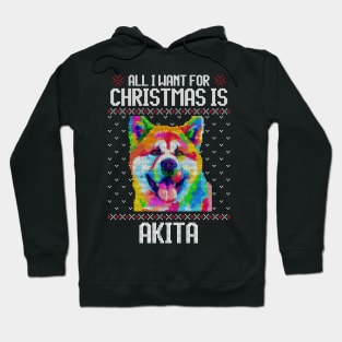 All I Want for Christmas is Akita - Christmas Gift for Dog Lover Hoodie